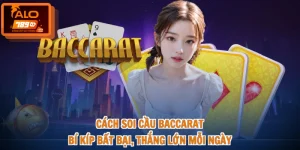 Cách Soi Cầu Baccarat - Bí Kíp Bất Bại, Thắng Lớn Mỗi Ngày