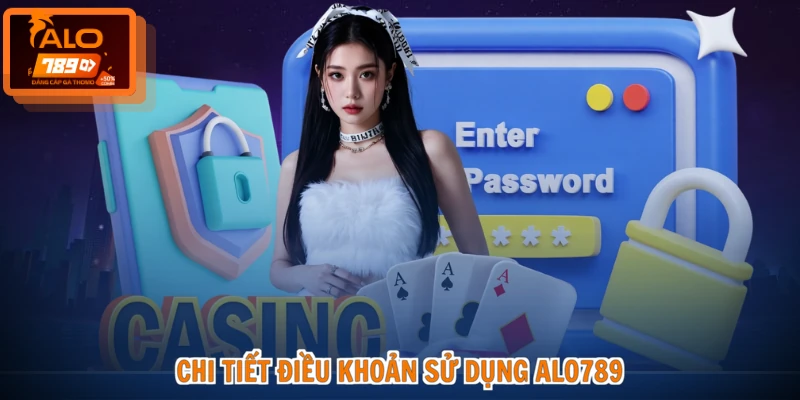 Chi tiết điều khoản sử dụng ALO789