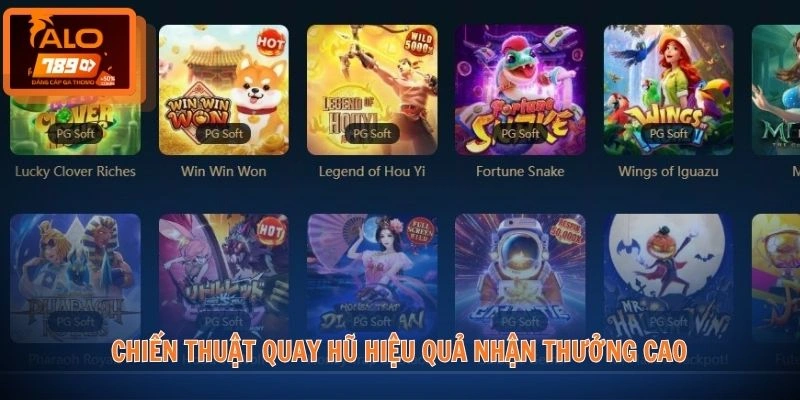 Chiến thuật quay hũ hiệu quả nhận thưởng cao