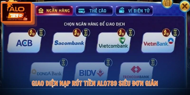 Giao diện nạp rút tiền ALO789 siêu đơn giản
