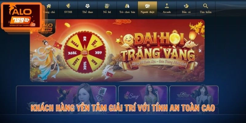Khách hàng yên tâm giải trí với tính an toàn cao