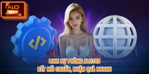 Link Dự Phòng ALO789 - Kết Nối Chuẩn, Nhận Quà Nhanh