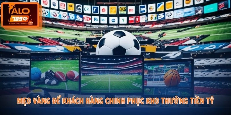 Mẹo vàng để khách hàng chinh phục kho thưởng tiền tỷ