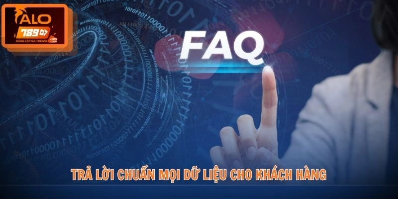 Trả lời chuẩn mọi dữ liệu cho khách hàng